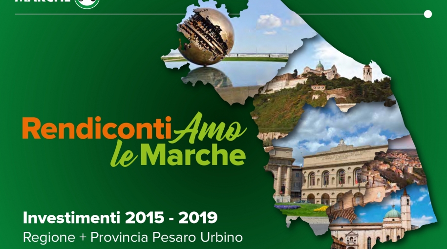 Rendicontiamo le Marche: Investimenti 2015-2019 Regione e Provincia di Pesaro Urbino